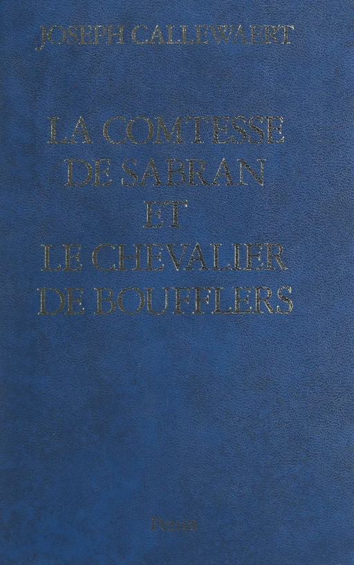 La comtesse de Sabran et le chevalier de Boufflers - Joseph Callewaert - (Perrin) réédition numérique FeniXX