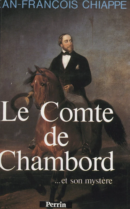 Le comte de Chambord et son mystère - Jean-François Chiappe - (Perrin) réédition numérique FeniXX