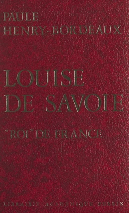 Louise de Savoie, "roi" de France