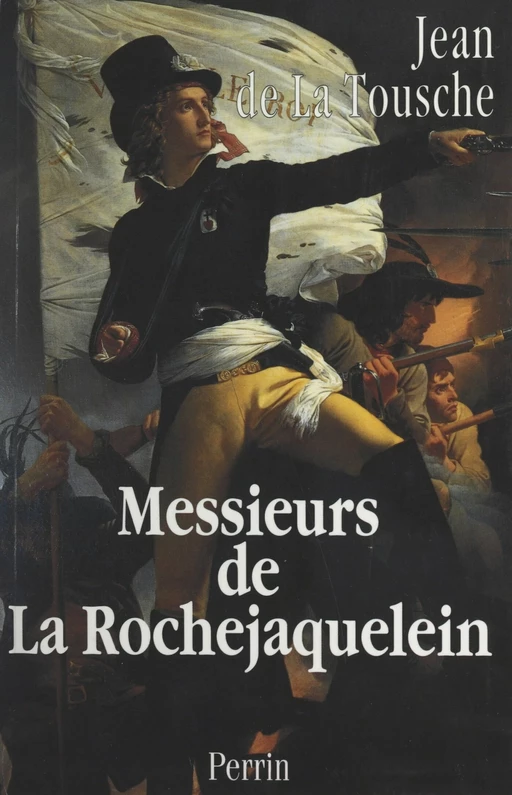 Messieurs de La Rochejaquelein - Jean de La Tousche d'Avrigny - (Perrin) réédition numérique FeniXX