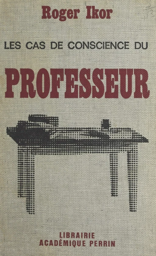 Les cas de conscience du professeur - Roger Ikor - (Perrin) réédition numérique FeniXX