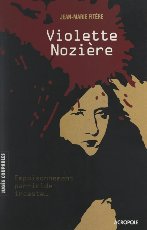 Violette Nozière - Jean-Marie Fitère - (Acropole) réédition numérique FeniXX