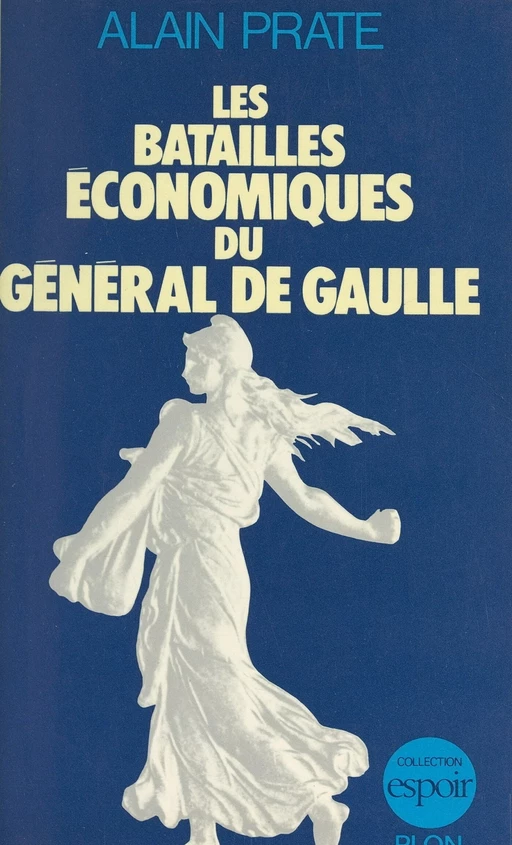 Les batailles économiques du général de Gaulle - Alain Prate - (Plon) réédition numérique FeniXX