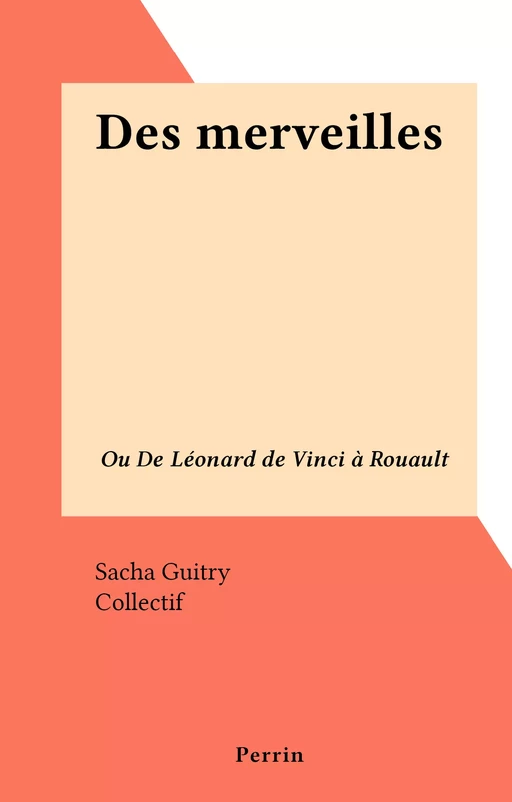 Des merveilles - Sacha Guitry - (Perrin) réédition numérique FeniXX