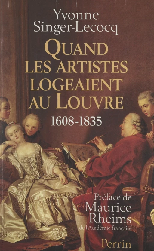 Quand les artistes logeaient au Louvre, 1608-1835 - Yvonne Singer-Lecocq - (Perrin) réédition numérique FeniXX