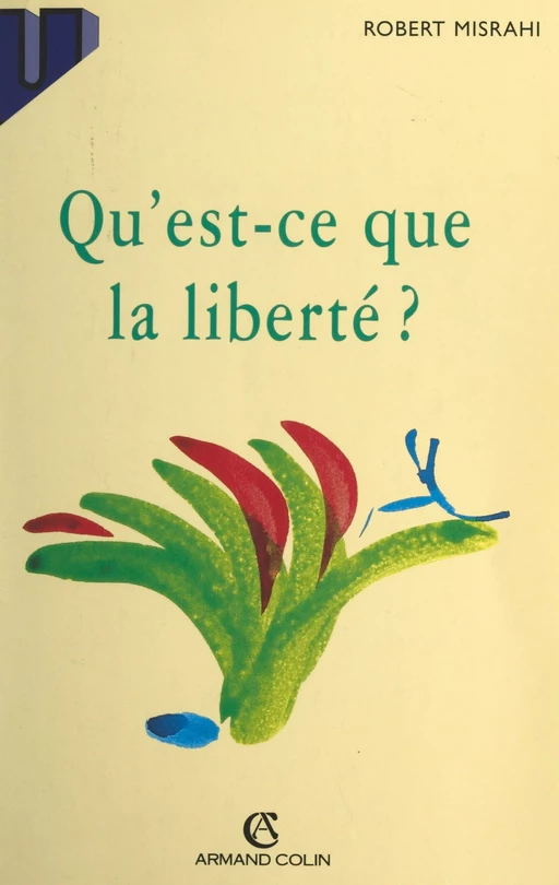 Qu'est-ce que la liberté ? - Robert Misrahi - (Armand Colin) réédition numérique FeniXX