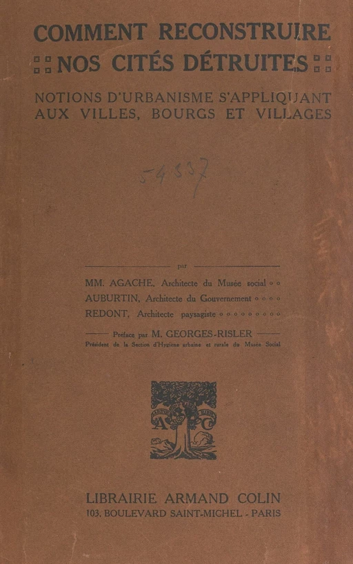 Comment reconstruire nos cités détruites - Alfred Agache, Jacques Marcel Auburtin, Léon Jaussely, Édouard Redont - (Armand Colin) réédition numérique FeniXX