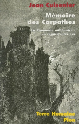 Mémoire des Carpathes. La Roumanie millénaire : un regard intérieur