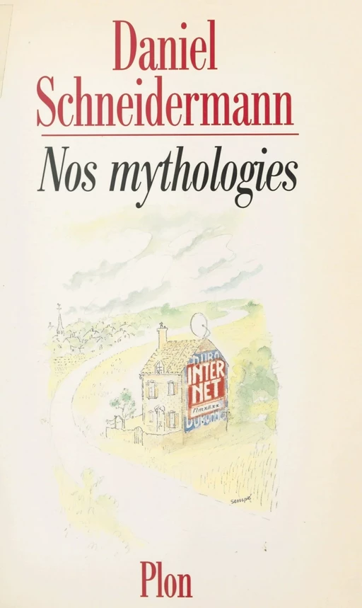 Nos mythologies - Daniel Schneidermann - (Plon) réédition numérique FeniXX