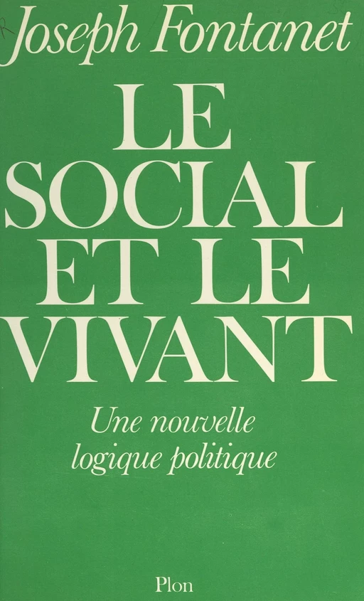 Le social et le vivant - Joseph Fontanet - (Plon) réédition numérique FeniXX