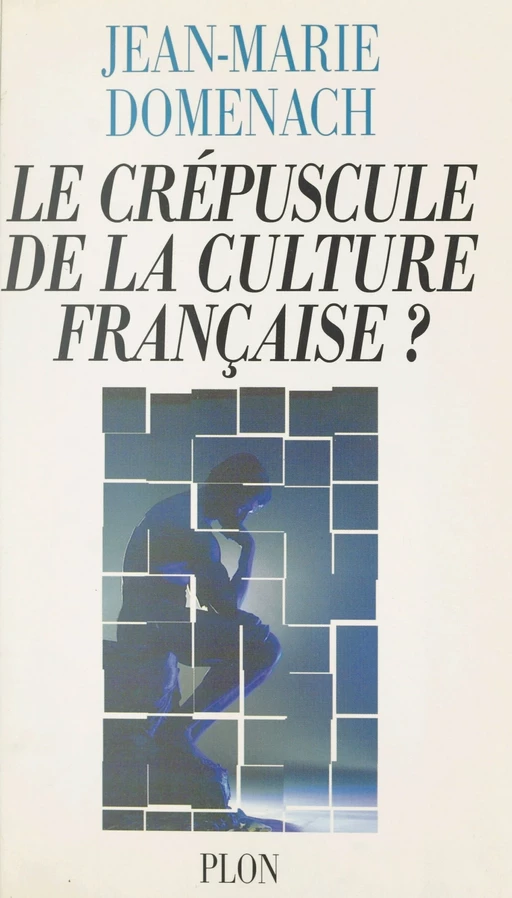 Le crépuscule de la culture française ? - Jean-Marie Domenach - (Plon) réédition numérique FeniXX