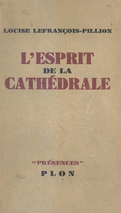 L'esprit de la cathédrale - Louise Lefrançois-Pillion - (Plon) réédition numérique FeniXX