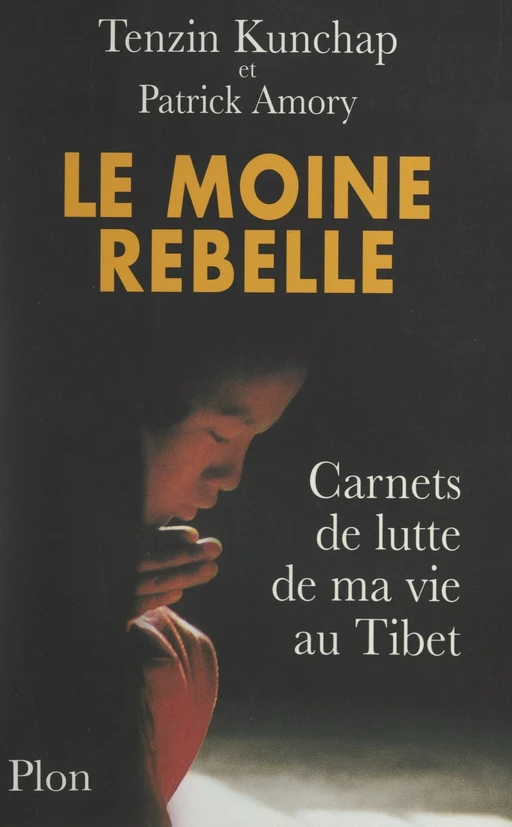 Le moine rebelle - Patrick Amory, Tenzin Kunchap - (Plon) réédition numérique FeniXX