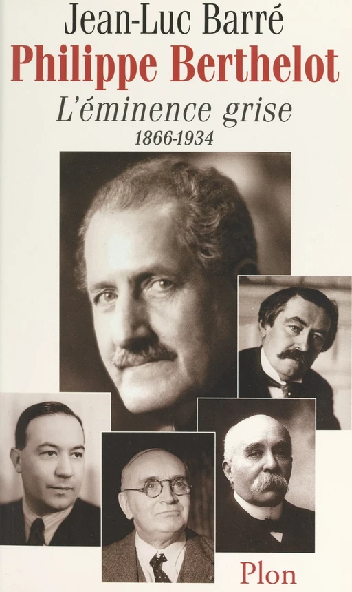 Philippe Berthelot, l'éminence grise, 1866-1934 - Jean-Luc Barré - (Plon) réédition numérique FeniXX