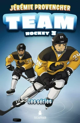 TEAM Hockey, tome 3 - Les séries