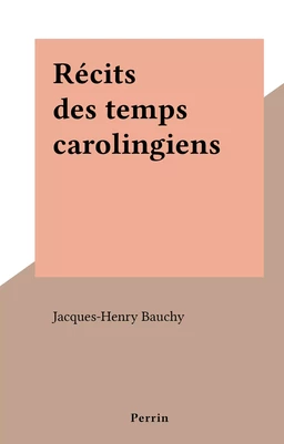 Récits des temps carolingiens