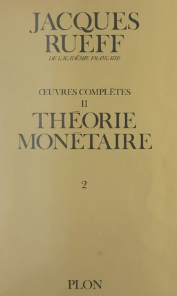 Œuvres complètes (2). Théorie monétaire (Volume 2)