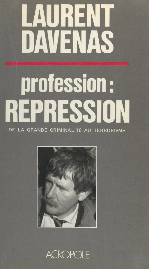 Profession : répression - Laurent Davenas - (Acropole) réédition numérique FeniXX