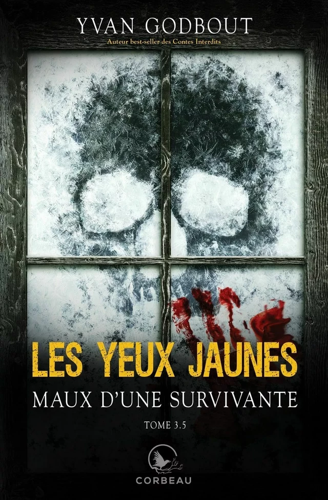 Les yeux jaunes, tome 3.5 - Maux d’une survivante - Yvan Godbout - Éditions Corbeau