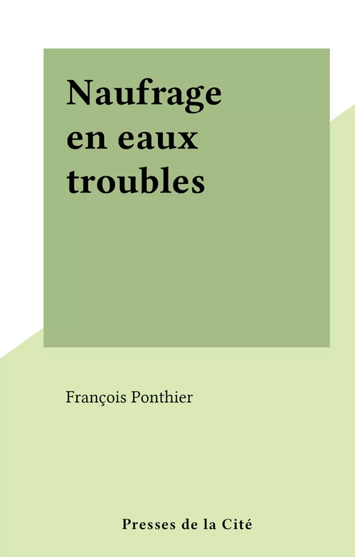 Naufrage en eaux troubles - François Ponthier - (Presses de la Cité) réédition numérique FeniXX