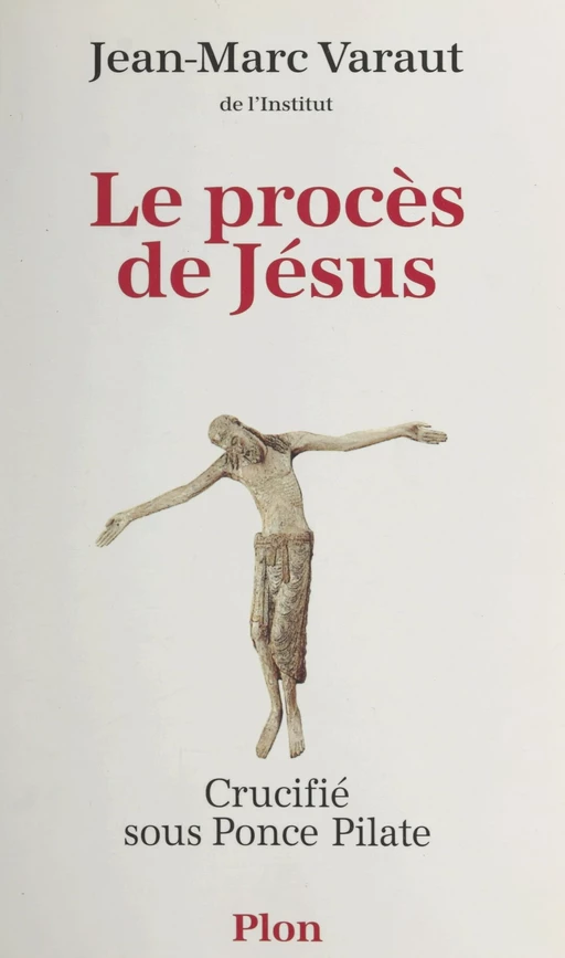 Le procès de Jésus - Jean-Marc Varaut - (Plon) réédition numérique FeniXX