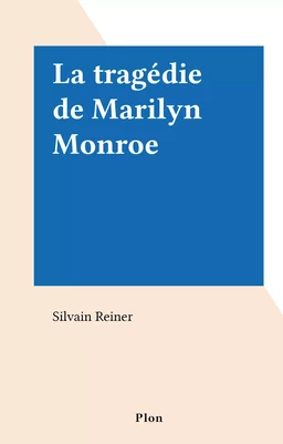 La tragédie de Marilyn Monroe