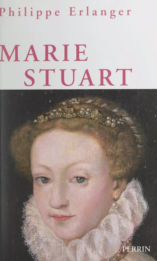 Marie Stuart - Philippe Erlanger - (Perrin) réédition numérique FeniXX