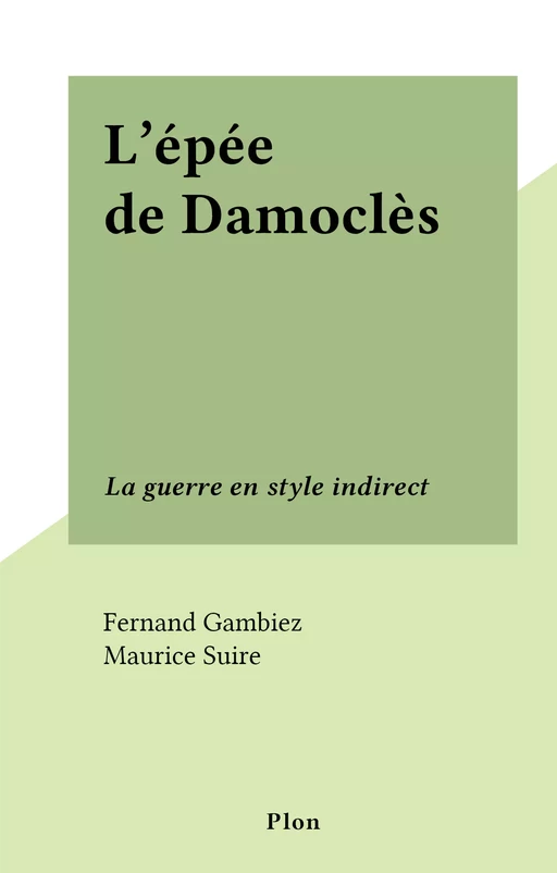 L'épée de Damoclès - Fernand Gambiez, Maurice Suire - Plon (réédition numérique FeniXX)