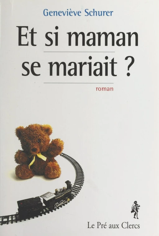 Et si maman se mariait ? - Geneviève Schurer - (Le Pré aux clercs) réédition numérique FeniXX