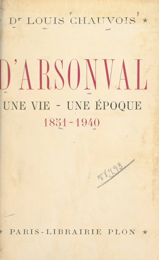 D'Arsonval, une vie, une époque (1851-1940) - Louis Chauvois - (Plon) réédition numérique FeniXX