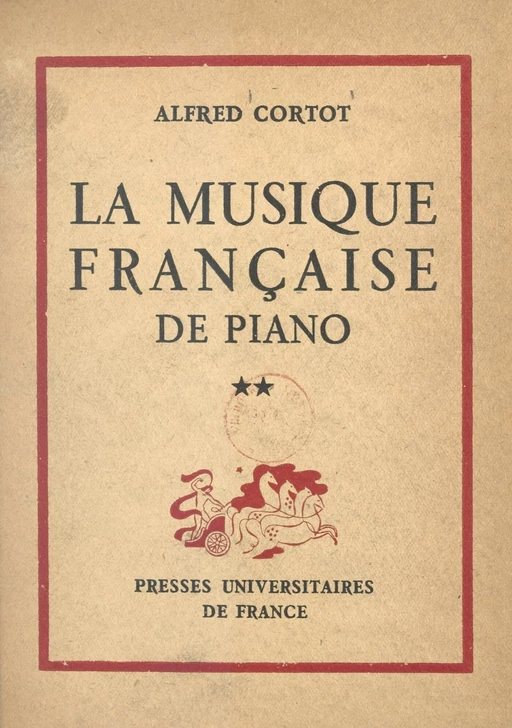 La musique française de piano (2). Maurice Ravel, Saint-Saëns, Vincent d'Indy, Florent Schmitt, Déodat de Séverac, Maurice Emmanuel - Alfred Cortot - (Presses universitaires de France) réédition numérique FeniXX