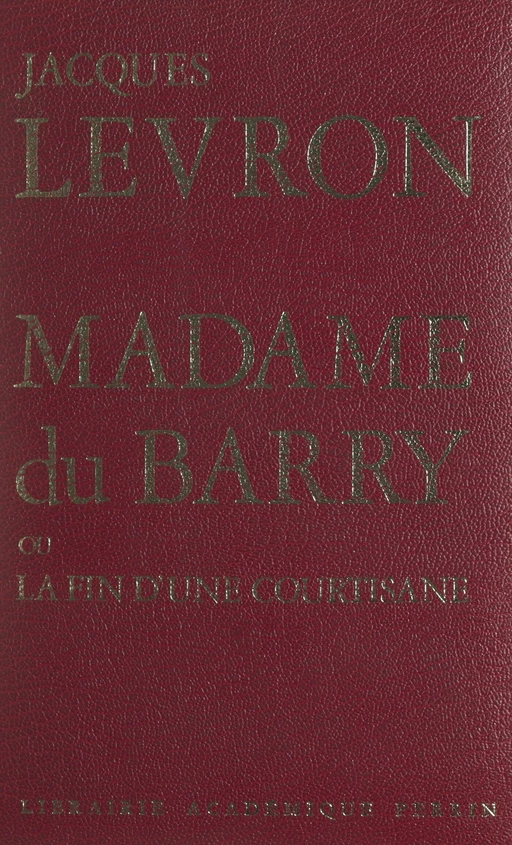 Madame du Barry - Jacques Levron - (Perrin) réédition numérique FeniXX