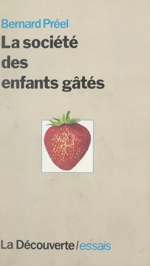 La société des enfants gâtés - Bernard Préel - (La Découverte) réédition numérique FeniXX