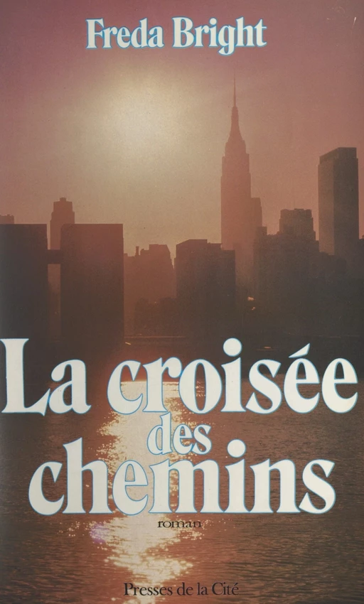 La croisée des chemins - Freda Bright - (Presses de la Cité) réédition numérique FeniXX