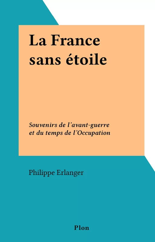 La France sans étoile - Philippe Erlanger - (Plon) réédition numérique FeniXX