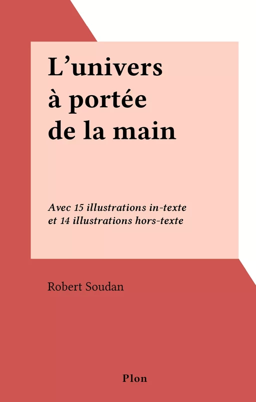 L'univers à portée de la main - Robert Soudan - (Plon) réédition numérique FeniXX