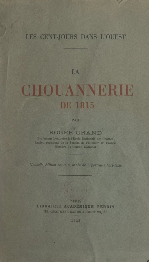 La chouannerie de 1815 : les Cent-jours dans l'Ouest - Roger Grand - (Perrin) réédition numérique FeniXX