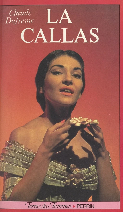 La Callas - Claude Dufresne - (Perrin) réédition numérique FeniXX