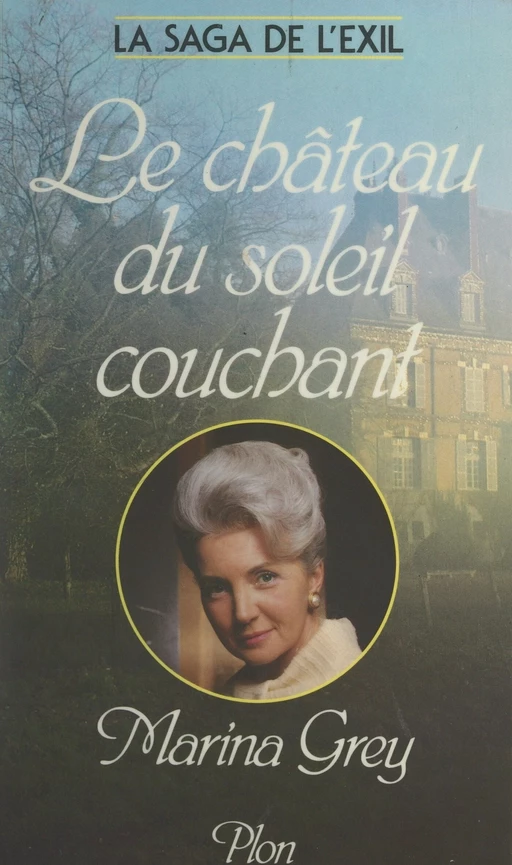 La saga de l'exil (3). Le château du soleil couchant - Marina Grey - (Plon) réédition numérique FeniXX