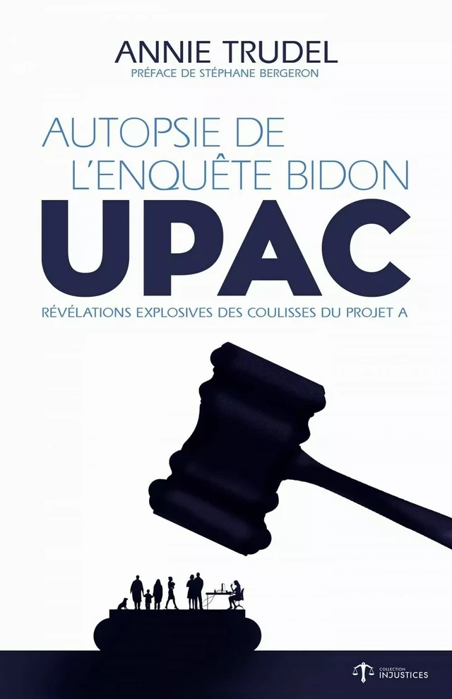 Autopsie de l'enquête bidon - UPAC - Annie Trudel - Éditions AdA