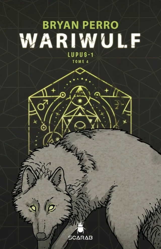 Wariwulf - Lupus-1 - Bryan Perro - Éditions Scarab