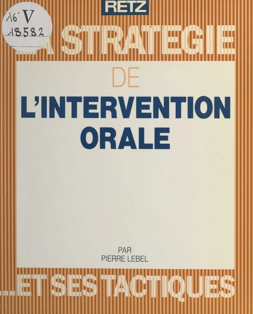 La stratégie de l'intervention orale et ses tactiques - Pierre Lebel - (Retz) réédition numérique FeniXX