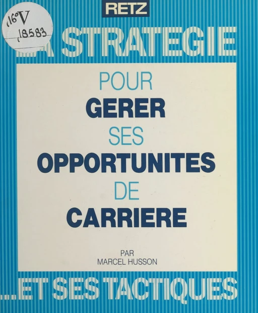 La stratégie pour gérer ses opportunités de carrière et ses tactiques - Marcel Husson - (Retz) réédition numérique FeniXX