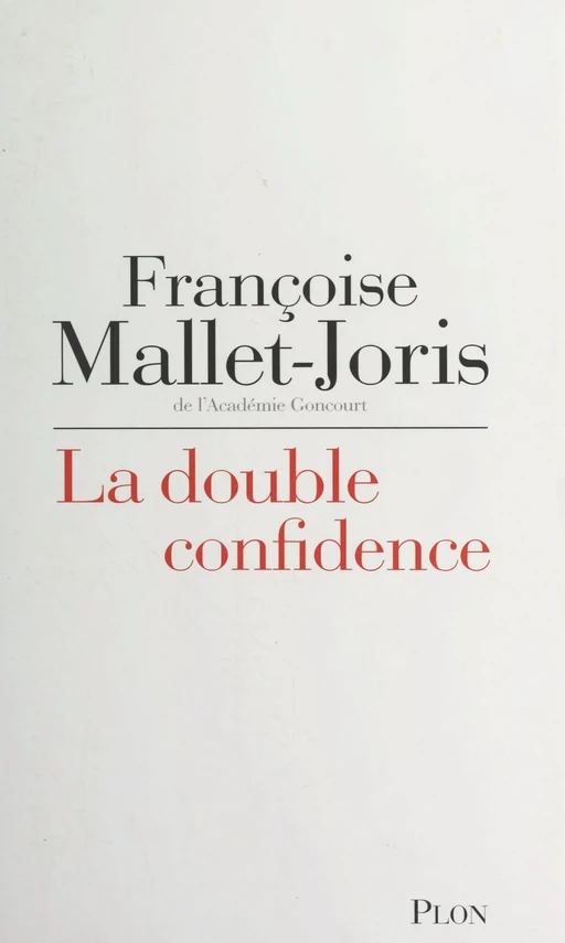 La double confidence - Françoise Mallet-Joris - (Plon) réédition numérique FeniXX