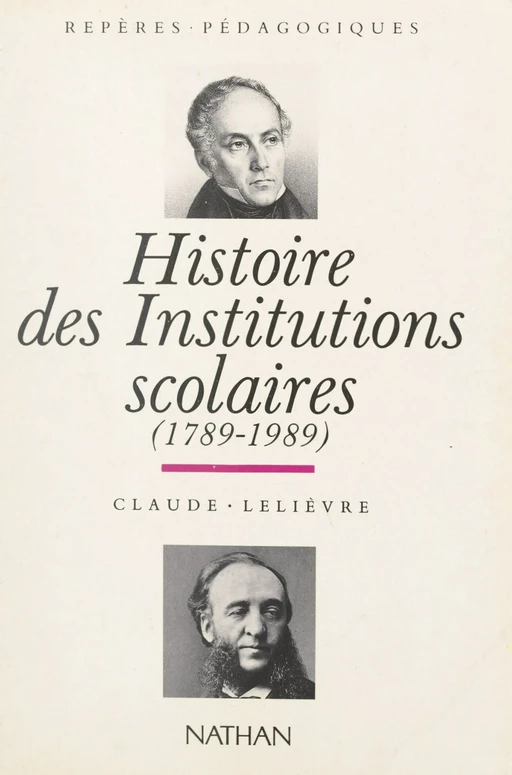 Histoire des institutions scolaires, 1789-1989 - Claude Lelièvre - (Nathan) réédition numérique FeniXX