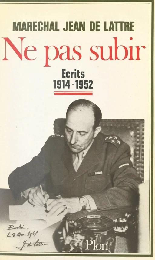 Ne pas subir - Jean de Lattre de Tassigny - (Plon) réédition numérique FeniXX