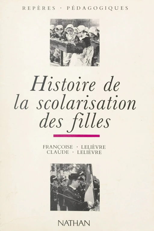 Histoire de la scolarisation des filles - Claude Lelièvre, Françoise Lelièvre - (Nathan) réédition numérique FeniXX