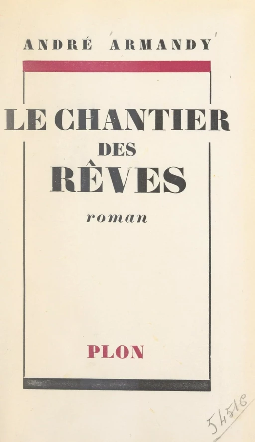 Le chantier des rêves - André Armandy - (Plon) réédition numérique FeniXX