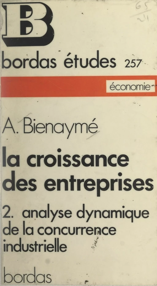 La croissance des entreprises (2). Analyse dynamique de la concurrence industrielle - Alain Bienaymé - (Bordas) réédition numérique FeniXX