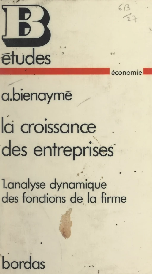 La croissance des entreprises (1). Analyse dynamique des fonctions de la firme - Alain Bienaymé - (Bordas) réédition numérique FeniXX